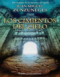 Juan Miguel Zunzunegui — Los Cimientos Del Cielo