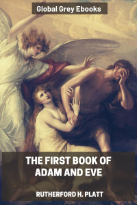 Jr Rutherford H. Platt — The First Book of Adam and Eve