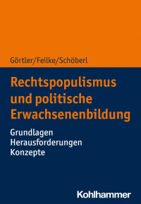 Michael Görtler & Lena Feilke & Cora Schöberl — Rechtspopulismus und politische Erwachsenenbildung