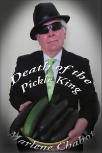 Marlene Chabot — Death of the Pickle King
