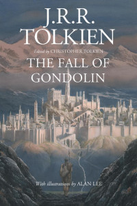 J. R. R. Tolkien / Christopher Tolkien / Alan Lee — The Fall of Gondolin