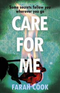 Farah Cook — Care For Me: A tense and engrossing psychological thriller for fans of Clare Mackintosh