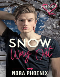 Nora Phoenix [Phoenix, Nora] — Snow Way Out (Snowed In - Valentine's Inc. Book 7)