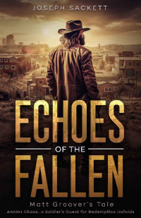 Joseph Sackett — Echoes of the Fallen: Matt Groover's Tale