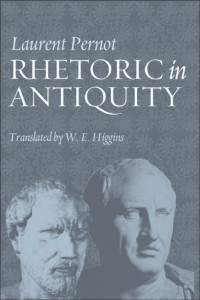 Pernot, Laurent. — Rhetoric in Antiquity