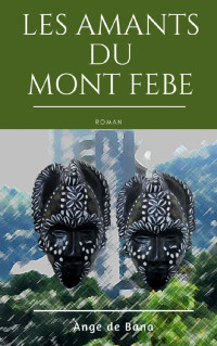 Ange de Bana — Les amants du Mont-Febe