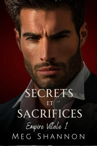 Meg Shannon — Secrets et Sacrifice (Vitale Empire Book 1)