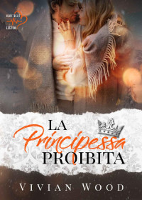 Vivian Wood — La principessa proibita: Denmark Royals #2 (Italian Edition)