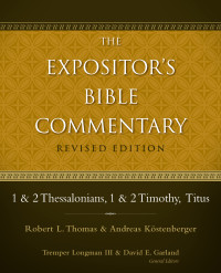 Robert L. Thomas;Andreas J. Kostenberger; & Andreas Köstenberger — 1 and 2 Thessalonians, 1 and 2 Timothy, Titus