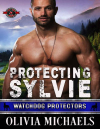 Olivia Michaels & Operation Alpha — Protecting Sylvie (Special Forces: Operation Alpha) (Watchdog Protector Book 3)