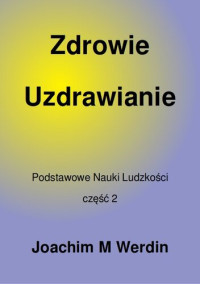 Joachim M Werdin — Zdrowie i Uzdrawianie