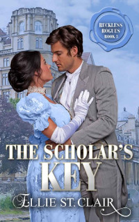 Ellie St. Clair — The Scholar's Key: A Regency Friends to Lovers Opposites Attract Historical Romance