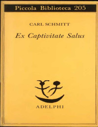 Carl Schmitt — Ex Captivitate Salus