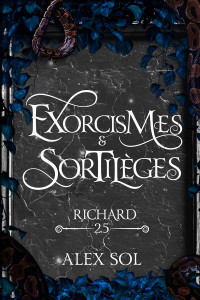 Alex Sol — Exorcismes et Sortilèges : Tome 2.5: Richard (French Edition)