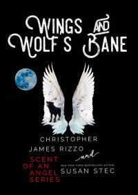 Christopher James Rizzo & Susan Stec — Wings and Wolf's Bane: Sent of an Angel