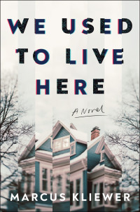 Marcus Kliewer — We Used to Live Here: A Novel