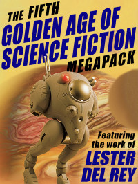  Lester del Rey — The Fifth Golden Age of Science Fiction MEGAPACK