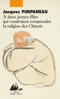 Jacques Pimpaneau — A deux jeunes filles qui voudraient comprendre la religion des Chinois