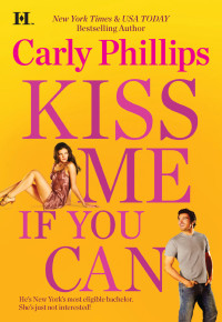 Carly Phillips — Kiss Me If You Can
