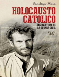 Santiago Mata — HOLOCAUSTO CATÓLICO