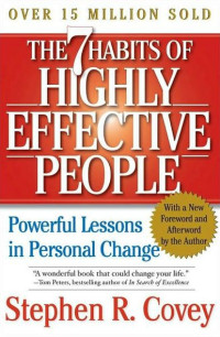 Stephen R. Covey — The 7 Habits of Highly Effective People: Powerful Lessons in Personal Change