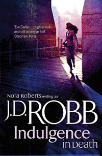 J. D. Robb [Robb, J. D.] — Indulgence in Death