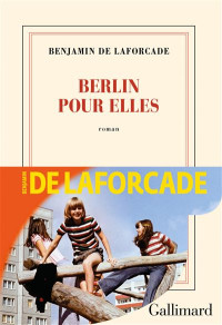 Benjamin de Laforcade — Berlin pour elles