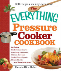 Pamela Rice Hahn — The Everything Pressure Cooker Cookbook