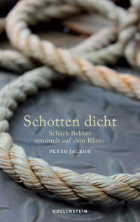 Jackob, Peter [Jackob, Peter] — Becker 03 - Schotten dicht (Schack Bekker ermittelt auf dem Rhein)