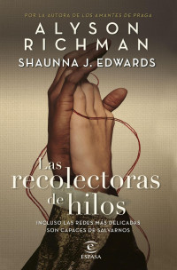 Alyson Richman & Shaunna J. Edwards — Las recolectoras de hilos (edición española)