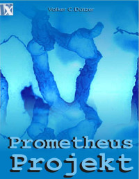 Volker Dützer — Das Prometheus Projekt