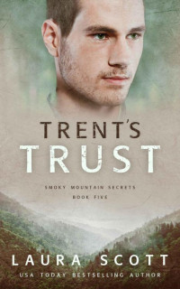 Laura Scott — Trent's Trust: A Christian Romantic Suspense (Smoky Mountain Secrets Book 5)