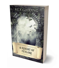 Bex Gooding [Gooding, Bex] — A Knight of Feylore: Wolfangel Chronicles (Lycan Angel Trilogy Book 1)