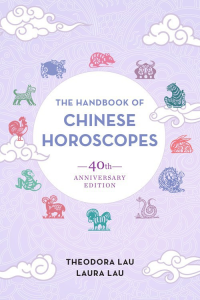 Lau, Theodora — The Handbook of Chinese Horoscopes · 40th Anniversary Edition