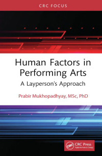 Prabir Mukhopadhyay, MSc, PhD — Human Factors in Performing Arts: A Layperson’s Approach