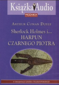 Arthur Conan Doyle — Harpun Czarnego Piotra