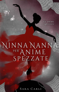 Sara Carli — Ninna nanna per anime spezzate (Le anime spezzate Vol. 2) (Italian Edition)