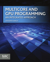 Gerassimos Barlas — Multicore and GPU Programming: An Integrated Approach