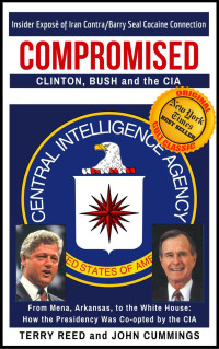 Terry Reed, John Cummings — Compromised: Clinton, Bush and the CIA