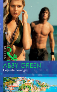 Abby Green — Exquisite Revenge