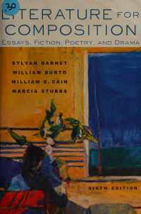 Sylvan Barnet, William Burto, William E. Cain, Marcia Stubbs — Literature for Composition: Essays, Fiction, Poetry, and Drama