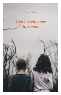 Guini, Viviane [Guini, Viviane] — Toute la violence du monde