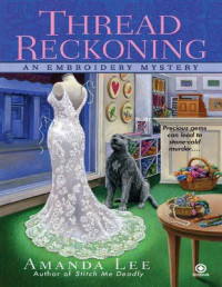 Amanda Lee — Thread reckoning (Embroidery Mystery 3)