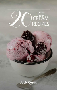Jack Cyrus [Cyrus, Jack] — 20 ice cream recipes