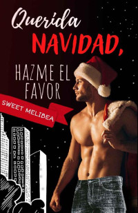 Sweet Melibea — Querida Navidad, hazme el favor (Spanish Edition)