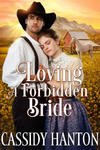 Cassidy Hanton [Hanton, Cassidy] — Loving A Forbidden Bride: A Historical Western Romance