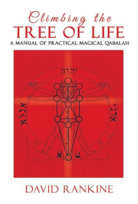 David Rankine — Climbing the Tree of Life: A Manual of Practical Magical Qabalah