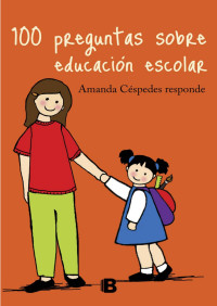 Amanda Céspedes Calderón — 100 Preguntas Sobre Educación Escolar (Spanish Edition)