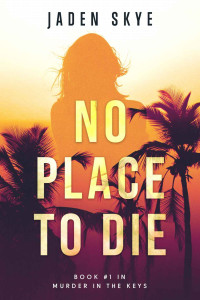 Jaden Skye — Murder in the Keys 01 - No Place to Die