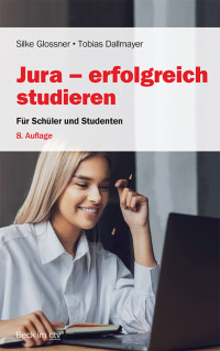 Silke Glossner;Tobias Dallmayer; — Jura - erfolgreich studieren